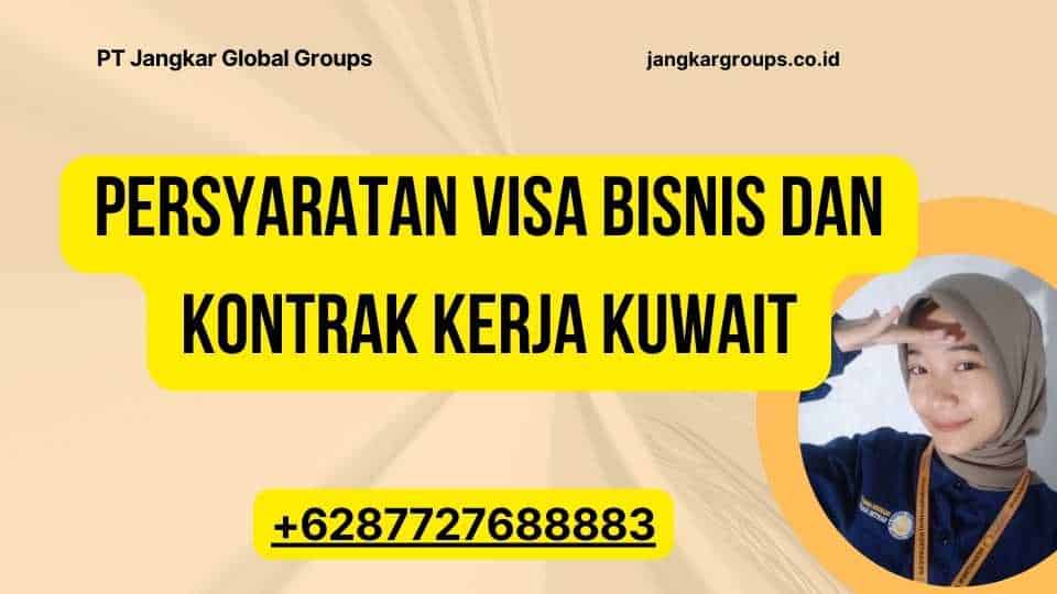 Persyaratan Visa Bisnis dan Kontrak Kerja Kuwait