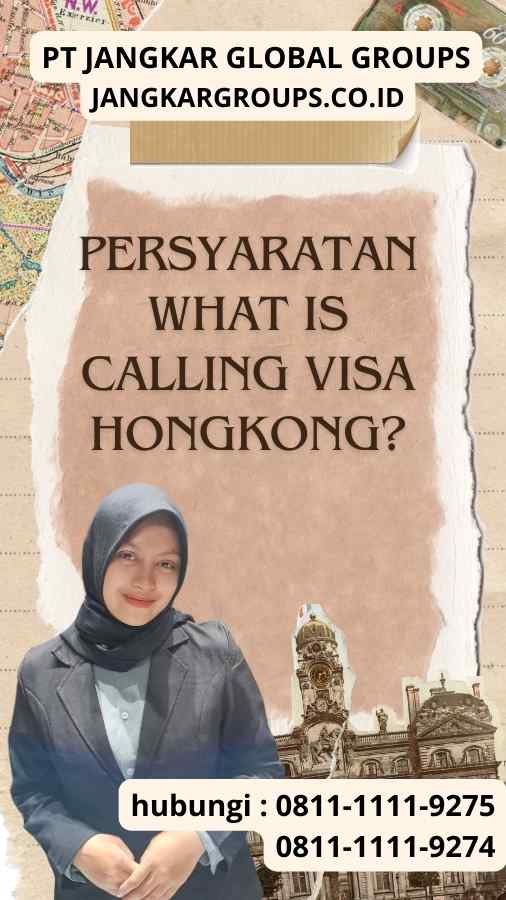 Persyaratan What is Calling Visa Hongkong?