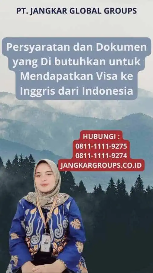 Persyaratan dan Dokumen yang Di butuhkan untuk Mendapatkan Visa ke Inggris dari Indonesia