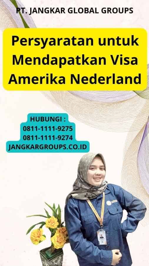 Persyaratan untuk Mendapatkan Visa Amerika Nederland