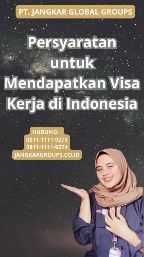 Persyaratan untuk Mendapatkan Visa Kerja di Indonesia