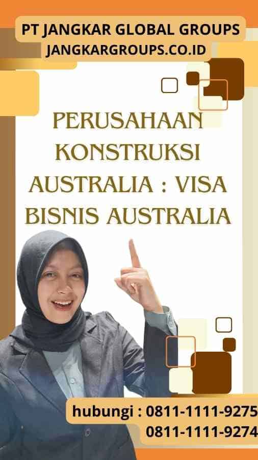 Perusahaan Konstruksi Australia : Visa Bisnis Australia