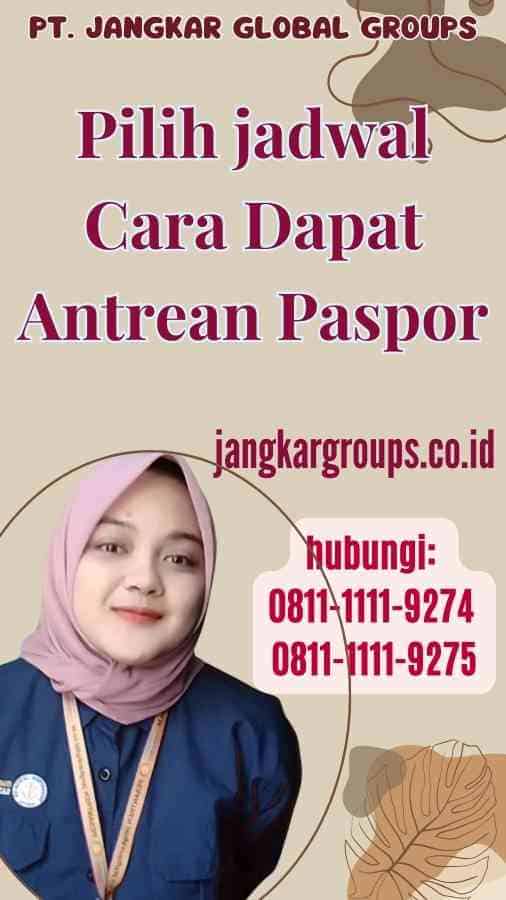 Pilih jadwal Cara Dapat Antrean Paspor