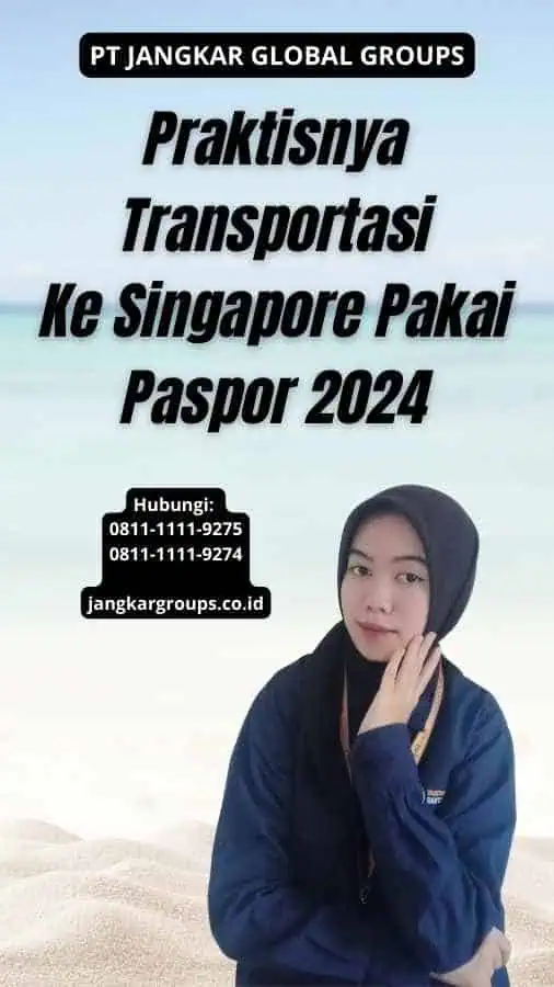 Praktisnya Transportasi Ke Singapore Pakai Paspor 2024