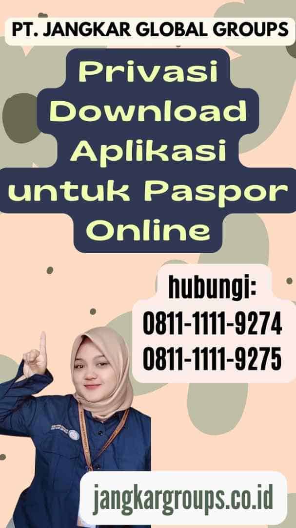 Privasi Download Aplikasi untuk Paspor Online