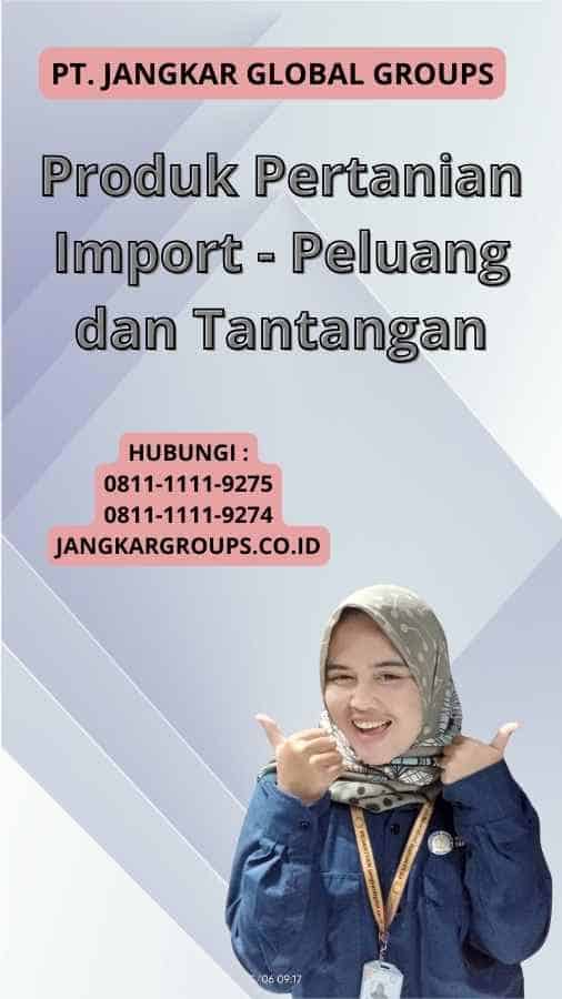 Produk Pertanian Import - Peluang dan Tantangan