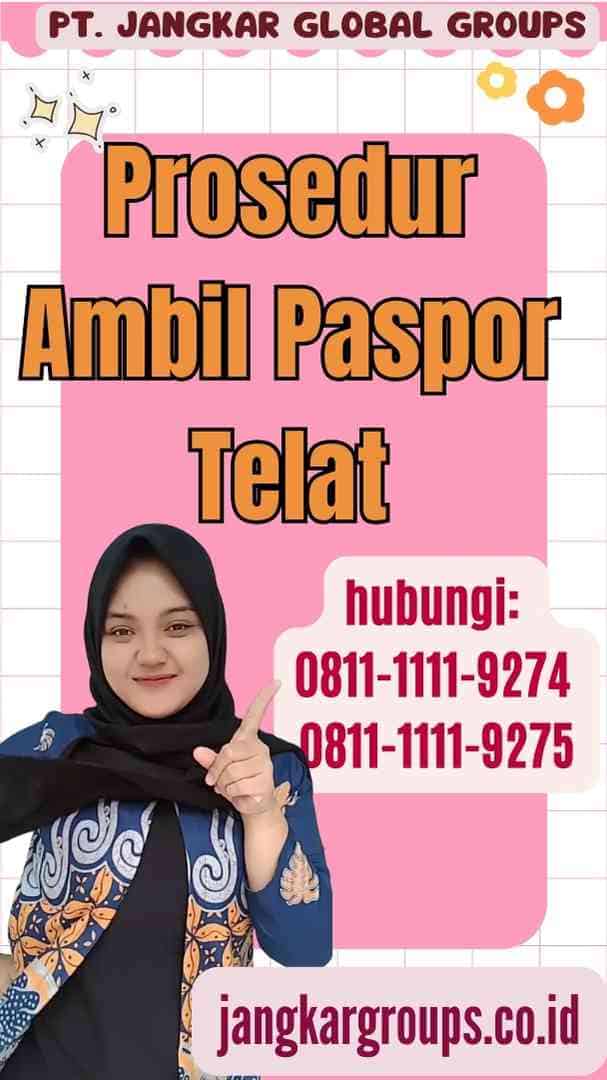 Prosedur Ambil Paspor Telat