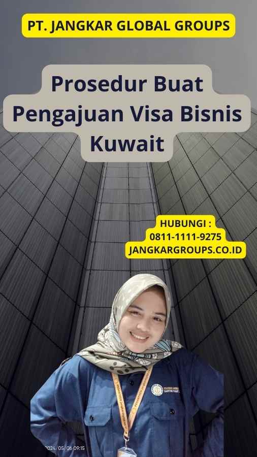 Prosedur Buat Pengajuan Visa Bisnis Kuwait