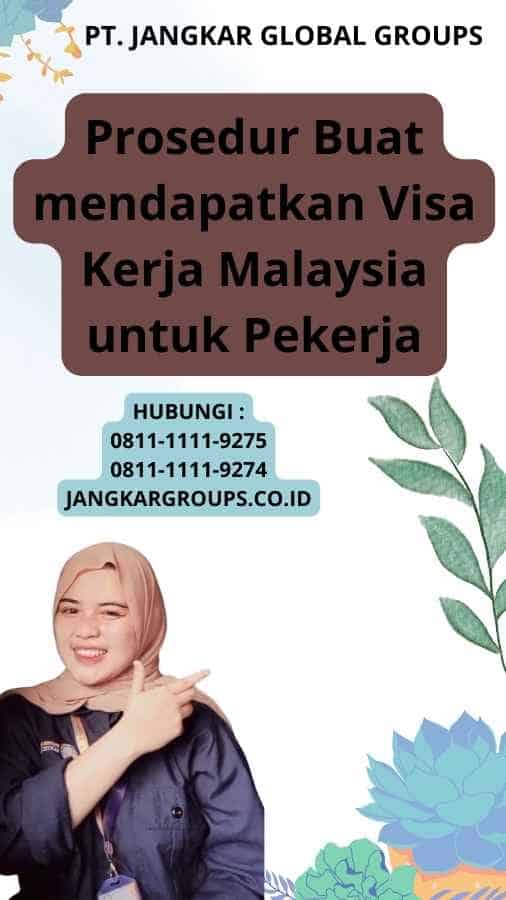 Prosedur Buat mendapatkan Visa Kerja Malaysia untuk Pekerja