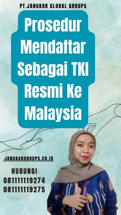 Prosedur Mendaftar Sebagai TKI Resmi Ke Malaysia