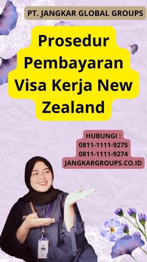 Prosedur Pembayaran Visa Kerja New Zealand
