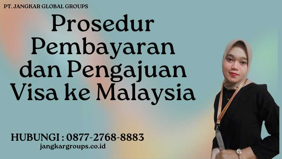 Prosedur Pembayaran dan Pengajuan Visa ke Malaysia
