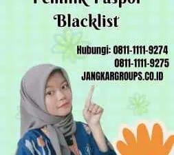 Prosedur Pemulihan Hak Perjalanan Bagi Pemilik Paspor Blacklist