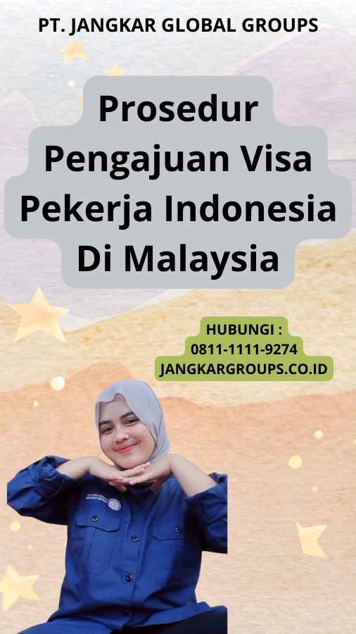 Prosedur Pengajuan Visa Pekerja Indonesia Di Malaysia