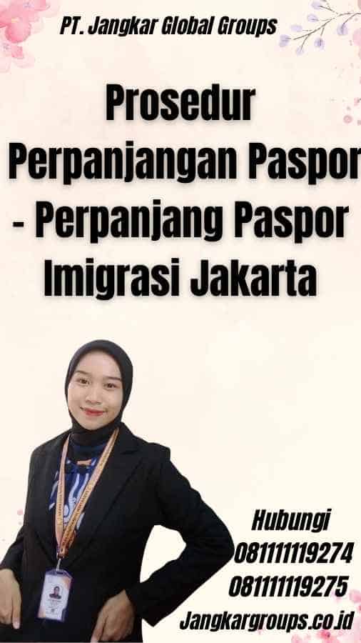 Prosedur Perpanjangan Paspor - Perpanjang Paspor Imigrasi Jakarta