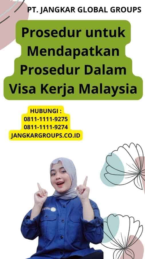 Prosedur untuk Mendapatkan Prosedur Dalam Visa Kerja Malaysia