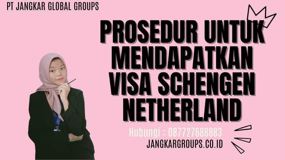 Prosedur untuk Mendapatkan Visa Schengen Netherland