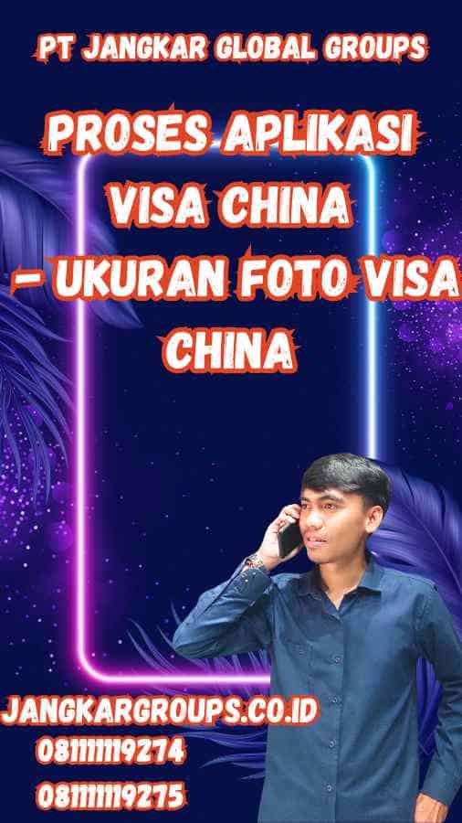 Proses Aplikasi Visa China - Ukuran Foto Visa China