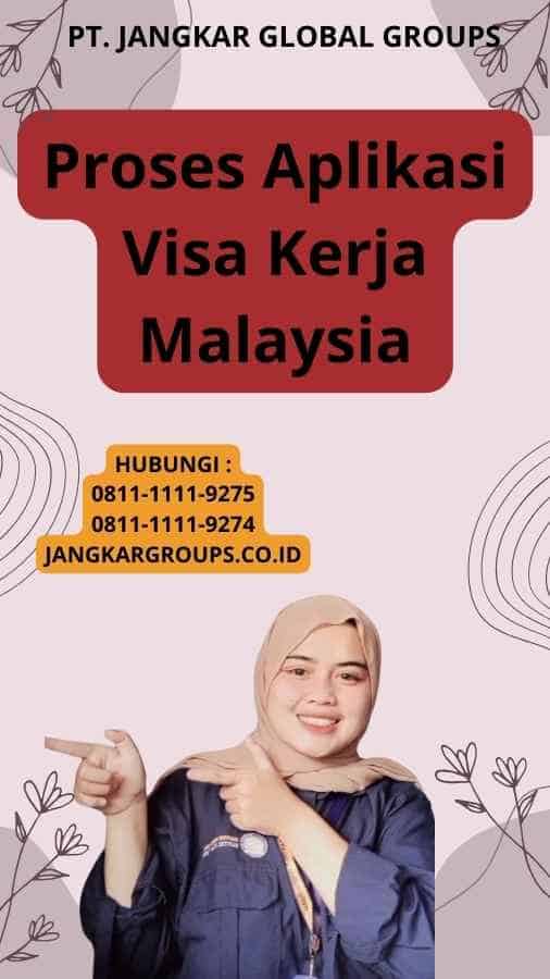 Proses Aplikasi Visa Kerja Malaysia