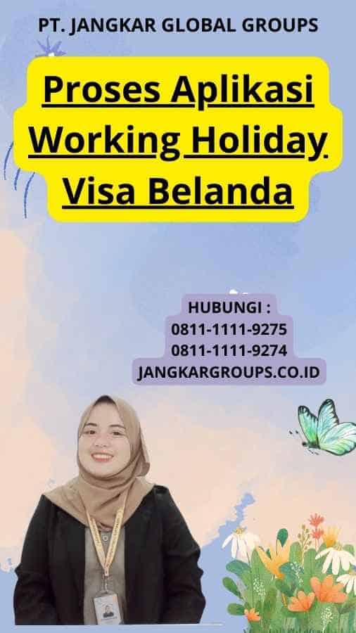Proses Aplikasi Working Holiday Visa Belanda