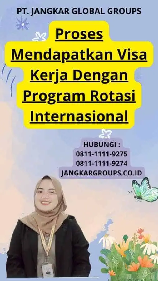 Proses Mendapatkan Visa Kerja Dengan Program Rotasi Internasional