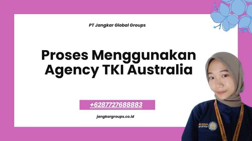Proses Menggunakan Agency TKI Australia