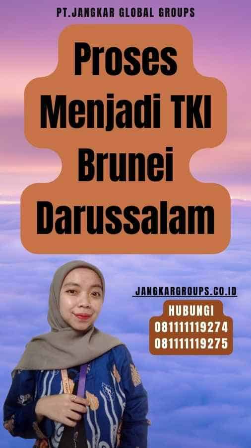 Proses Menjadi TKI Brunei Darussalam