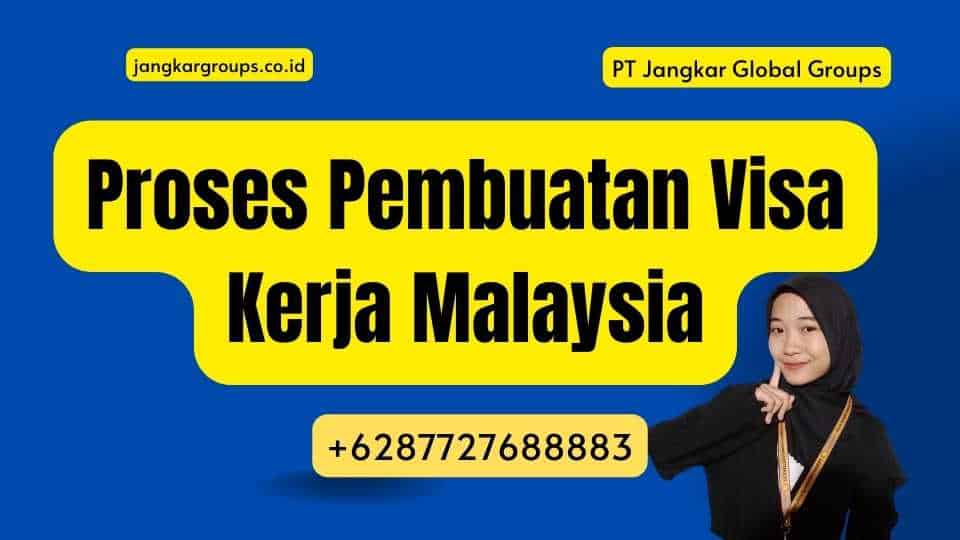 Proses Pembuatan Visa Kerja Malaysia
