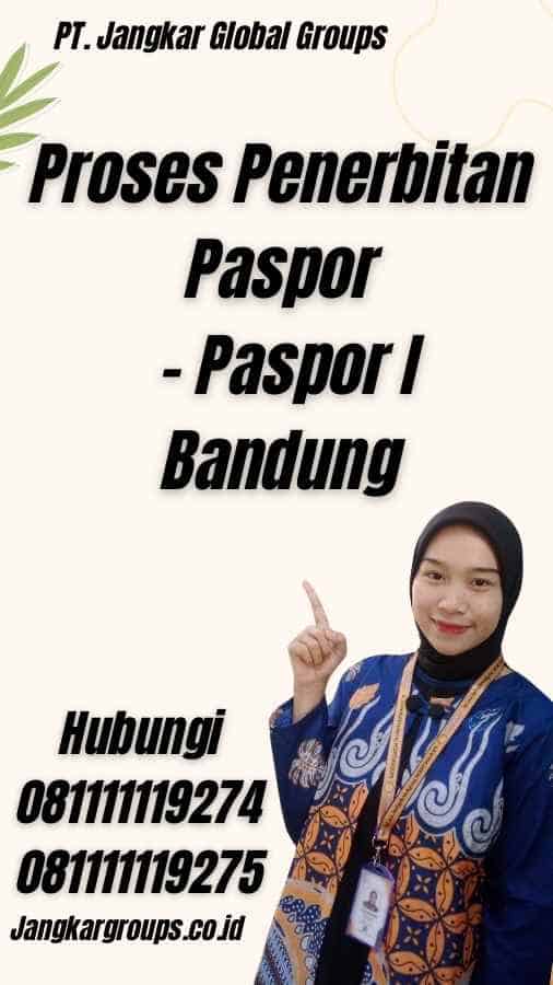 Proses Penerbitan Paspor - Paspor I Bandung