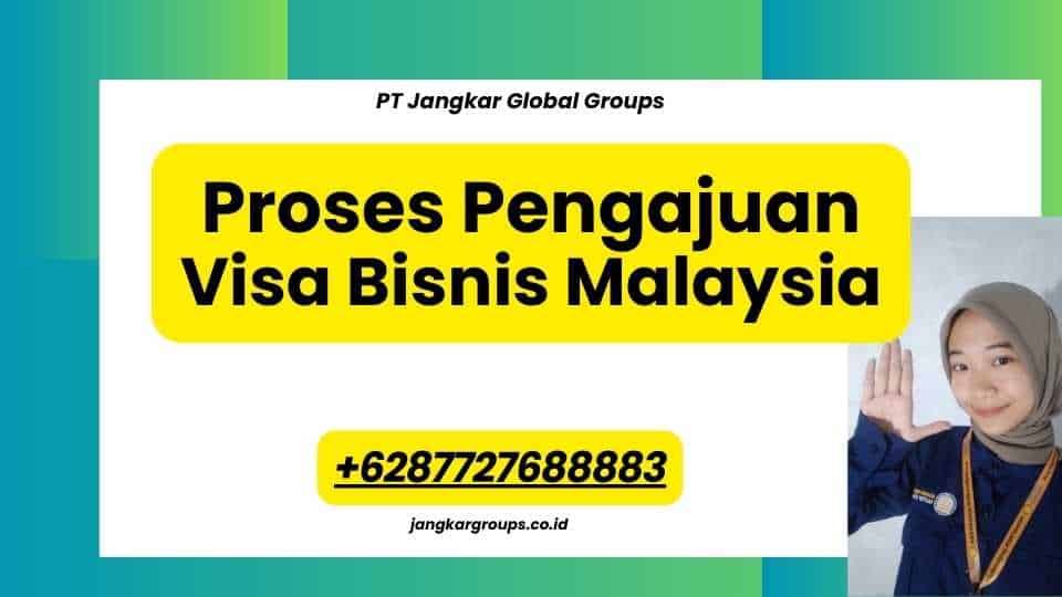 Proses Pengajuan Visa Bisnis Malaysia