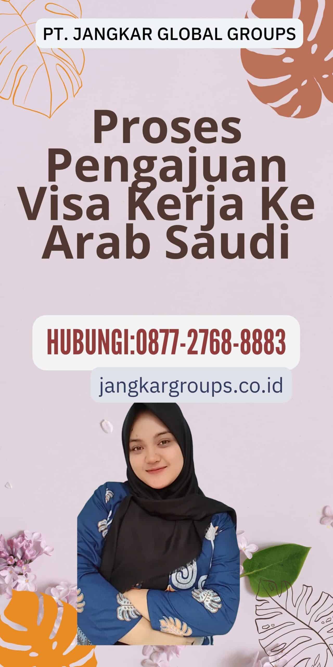 Proses Pengajuan Visa Kerja Ke Arab Saudi