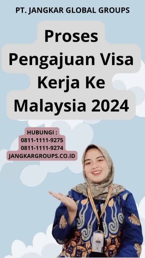 Proses Pengajuan Visa Kerja Ke Malaysia 2024