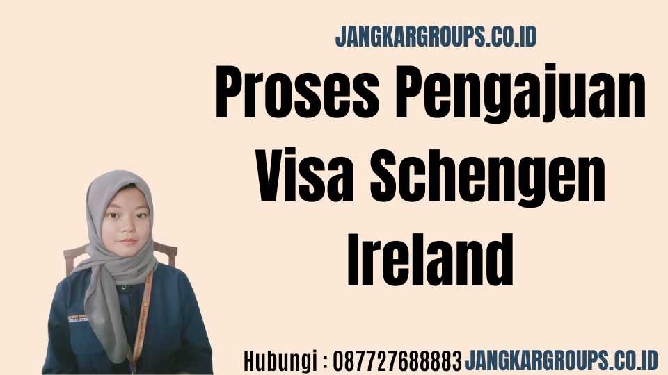 Proses Pengajuan Visa Schengen Ireland