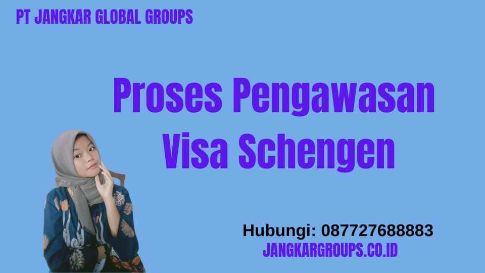 Proses Pengawasan Visa Schengen