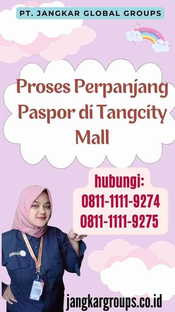 Proses Perpanjang Paspor di Tangcity Mall