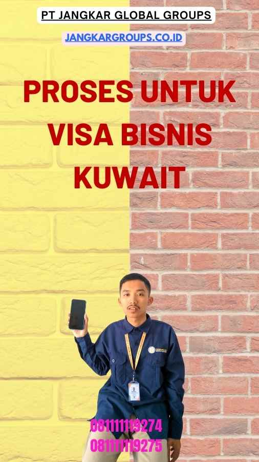 Proses Untuk Visa Bisnis Kuwait