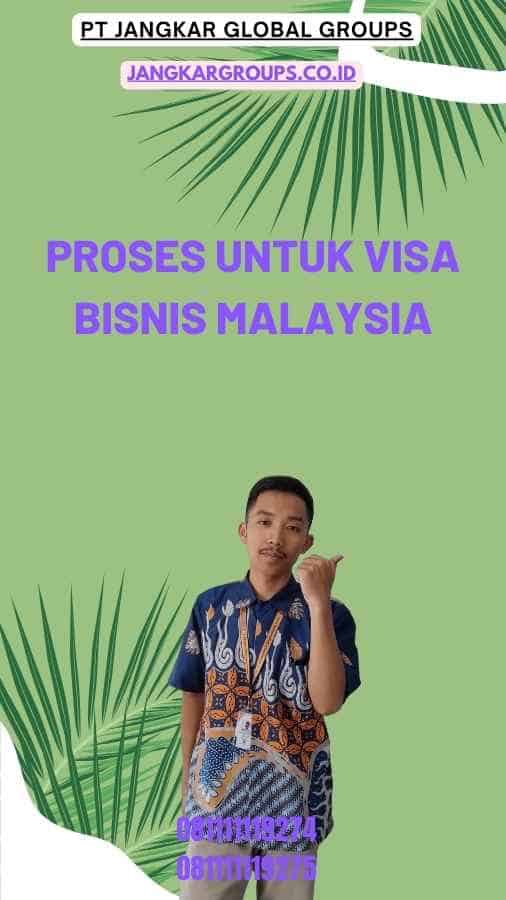 Proses Untuk Visa Bisnis Malaysia