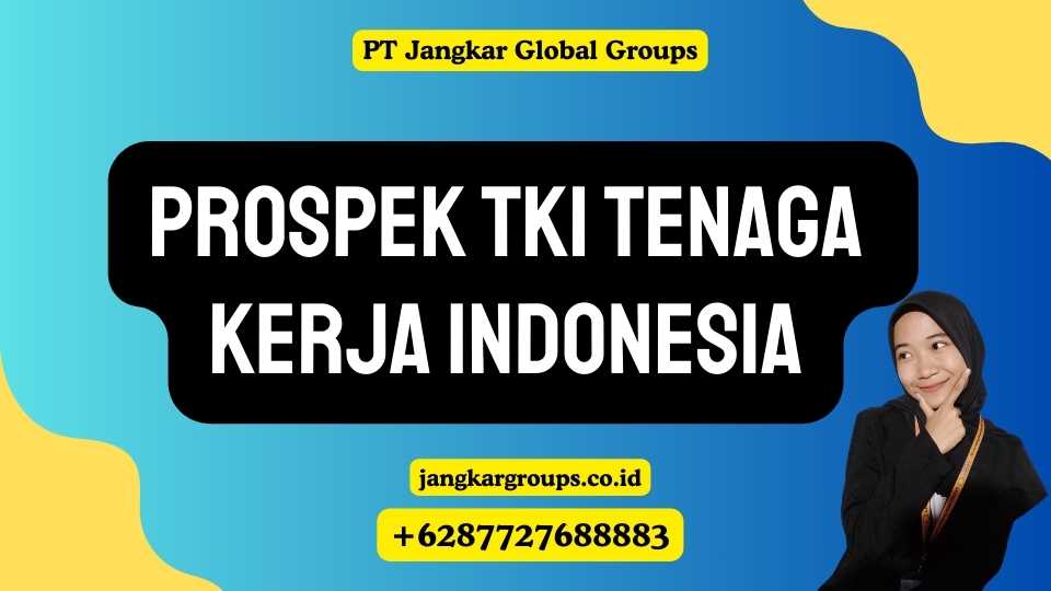 Prospek TKI Tenaga Kerja Indonesia