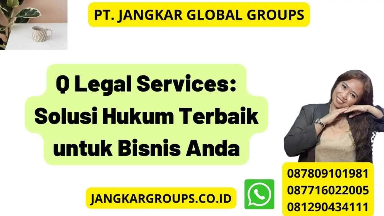 Q Legal Services: Solusi Hukum Terbaik untuk Bisnis Anda