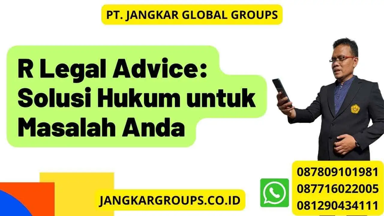 R Legal Advice: Solusi Hukum untuk Masalah Anda