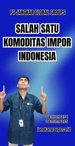 Salah Satu Komoditas Impor Indonesia