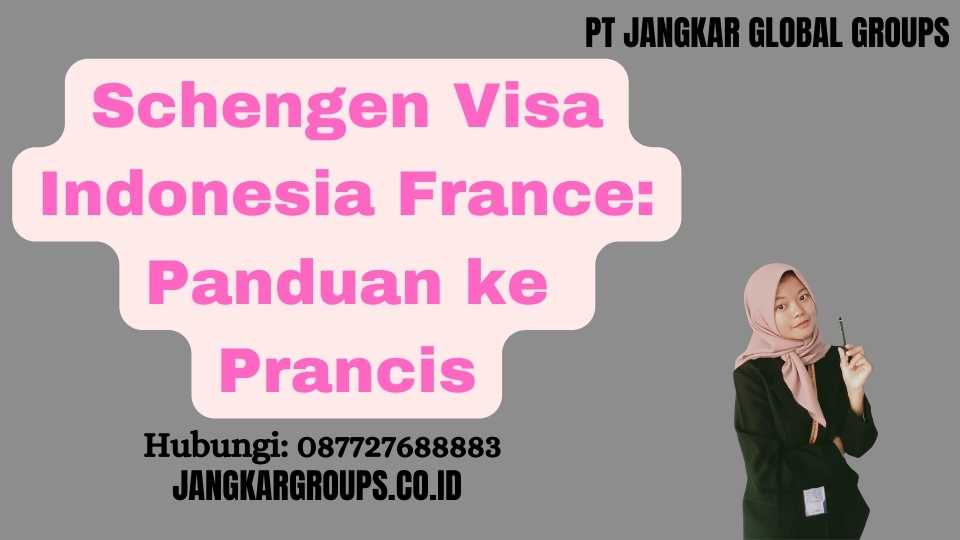 Schengen Visa Indonesia France: Panduan ke Prancis