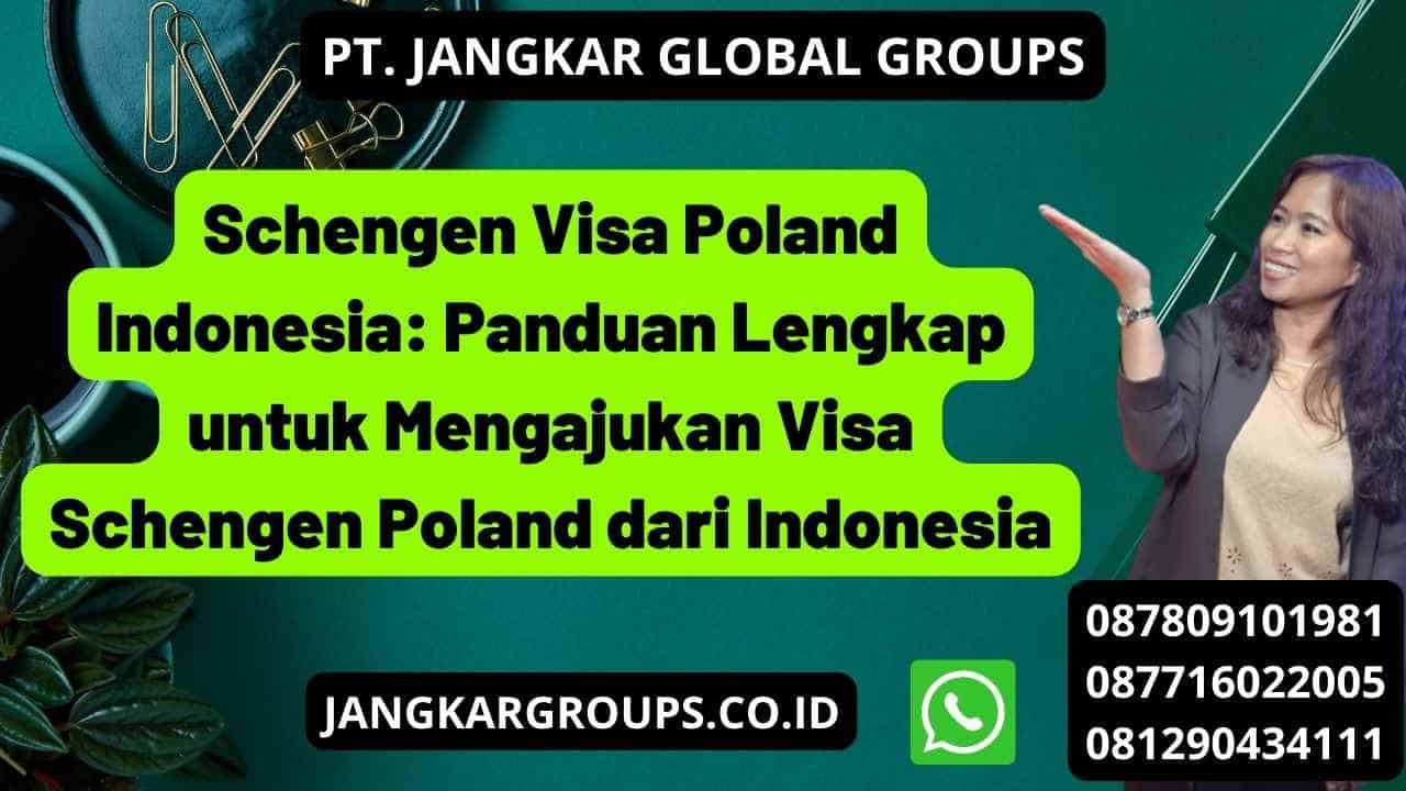 Schengen Visa Poland Indonesia: Panduan Lengkap untuk Mengajukan Visa Schengen Poland dari Indonesia
