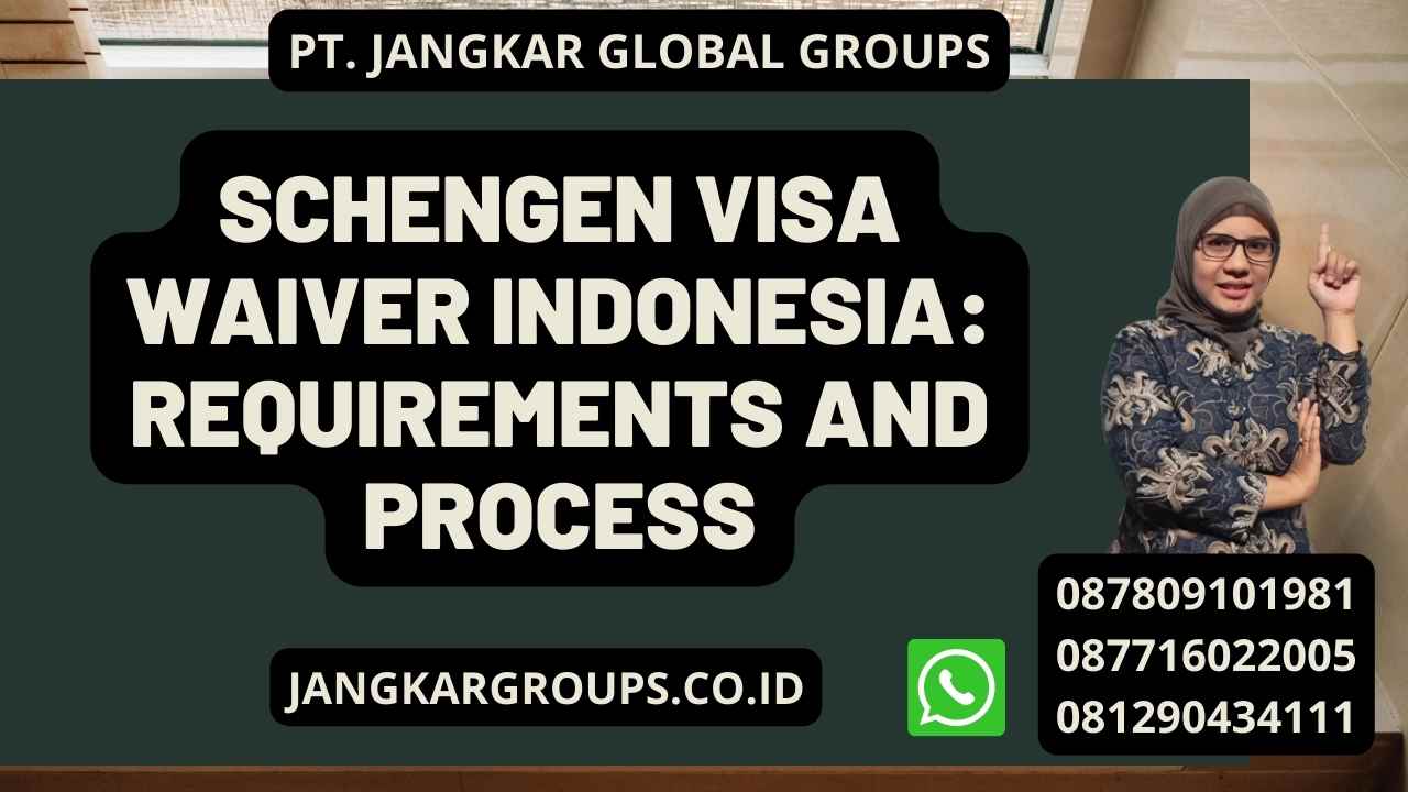 Schengen Visa Waiver Indonesia: Requirements and Process