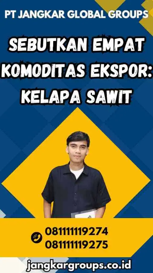 Sebutkan Empat Komoditas Ekspor: Kelapa Sawit