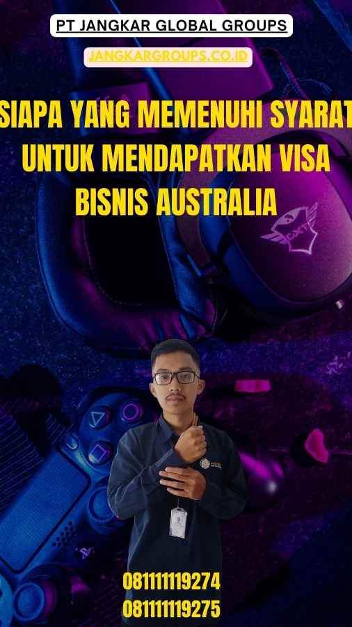Siapa yang Memenuhi Syarat untuk Mendapatkan Visa Bisnis Australia