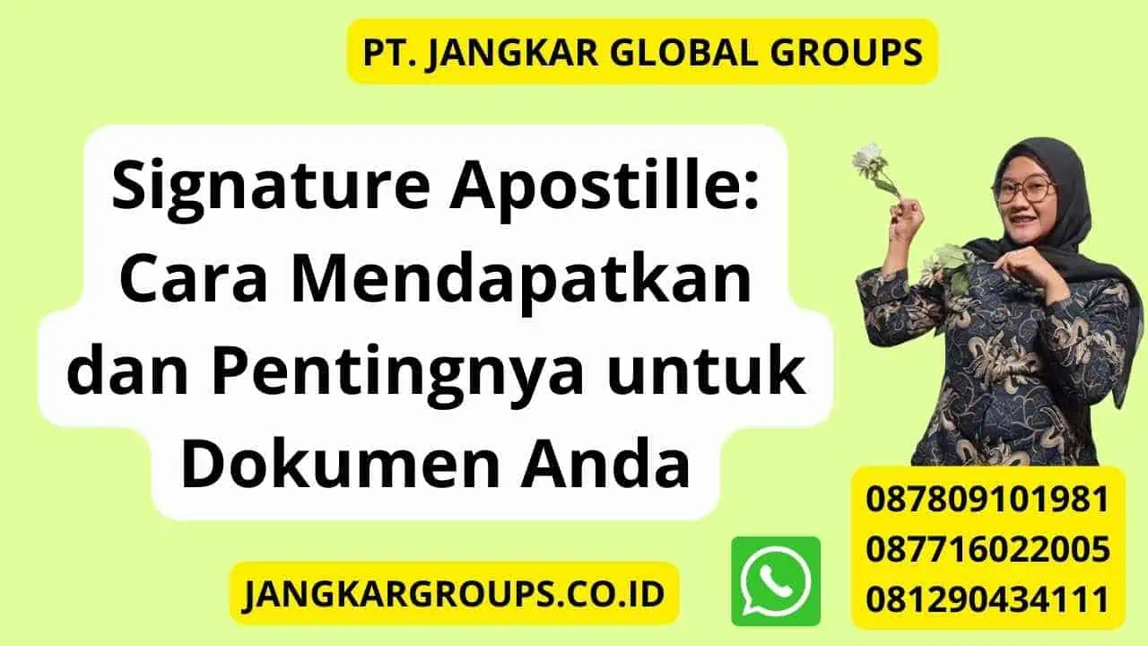 Signature Apostille: Cara Mendapatkan dan Pentingnya untuk Dokumen Anda