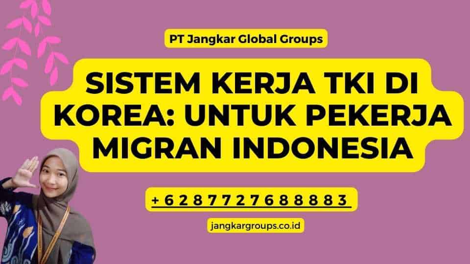 Sistem Kerja TKI di Korea: untuk Pekerja Migran Indonesia