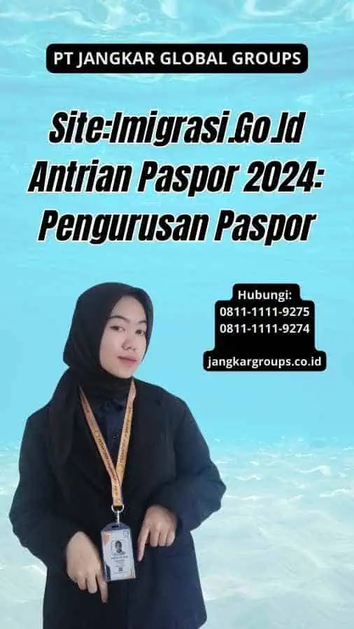 Site:Imigrasi.Go.Id Antrian Paspor 2024: Pengurusan Paspor