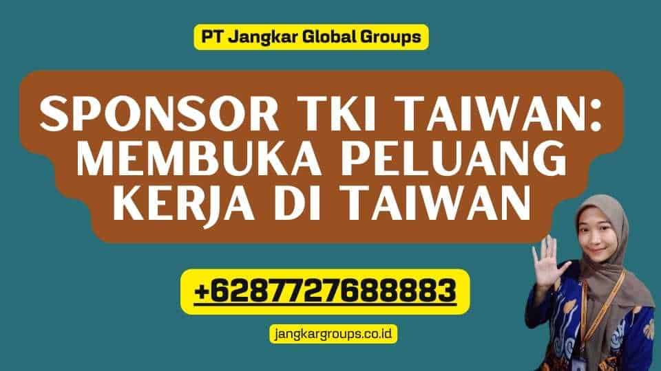Sponsor TKI Taiwan: Membuka Peluang Kerja di Taiwan